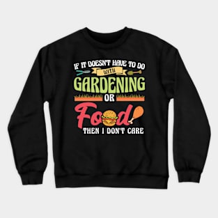 If It Doesn't Have To Do With Gardening Or Food Crewneck Sweatshirt